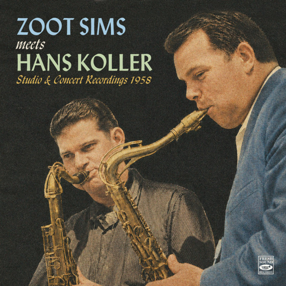 Zoot Sims Meets Hans Koller · Studio & Concert Recordings 1958